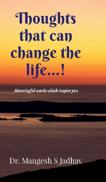 Thoughts that can change the life: -Meaningful words which inspire you