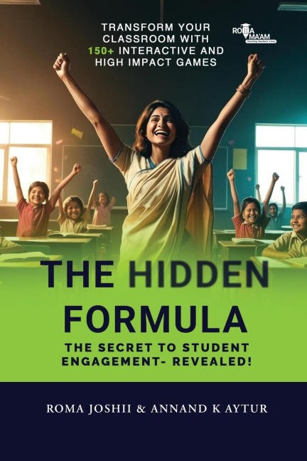 The Hidden Formula: The Secret to Student Engagement- Revealed! - Transform Your Classroom with 150+ Interactive and High Impact Games