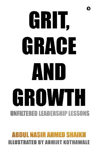 Grit, Grace and Growth: Unfiltered Leadership Lessons