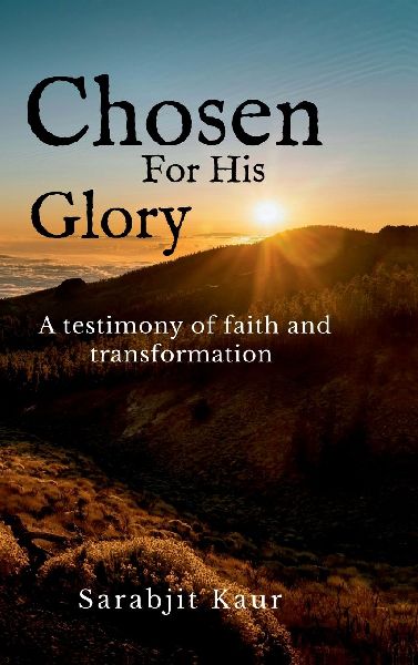Chosen For His Glory: A Testimony of Faith and Transformation