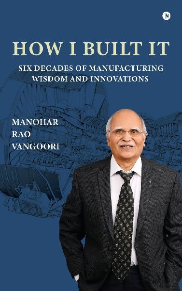 How I Built It: Six Decades of Manufacturing Wisdom and Innovations