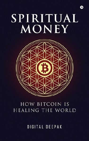 Spiritual Money: How Bitcoin Is Healing The World