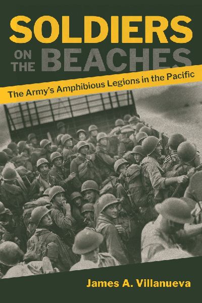 Soldiers on the Beaches: The Army's Amphibious Legions in the Pacific