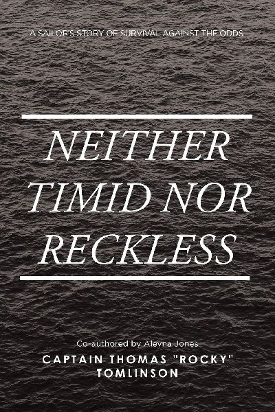 Neither Timid Nor Reckless: A Sailors Story of Survival Against the Odds
