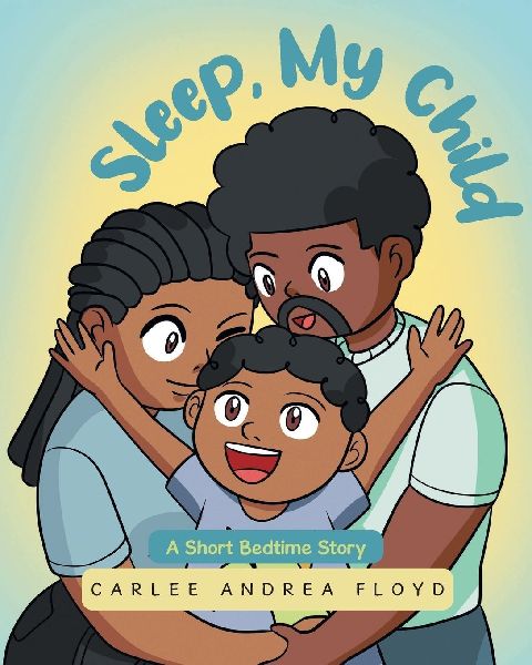 Sleep, My Child: A Short Bedtime Story