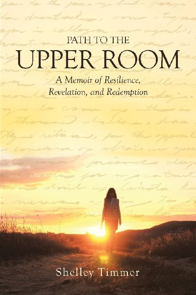 Path to the Upper Room: A Memoir of Resilience, Revelation, and Redemption
