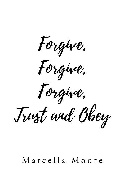 Forgive, Forgive, Forgive, Trust and Obey