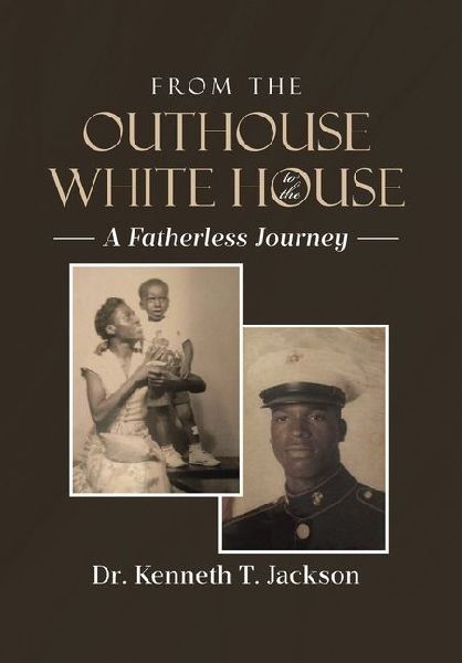 From the Outhouse to the White House: A Fatherless Journey