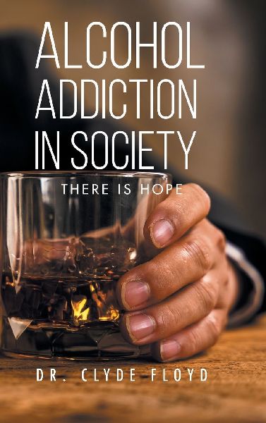 Alcohol Addiction in Society: There is Hope