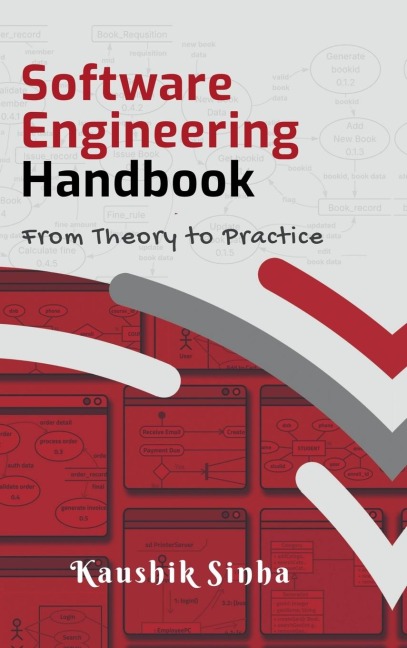 Software Engineering Handbook: From Theory To Practice
