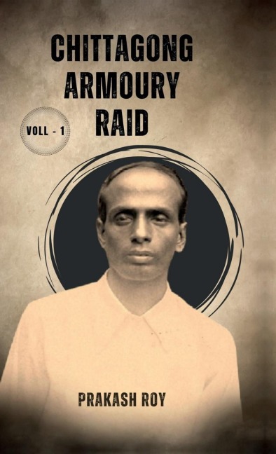 Chittagong Armoury Raid: Voll - 1