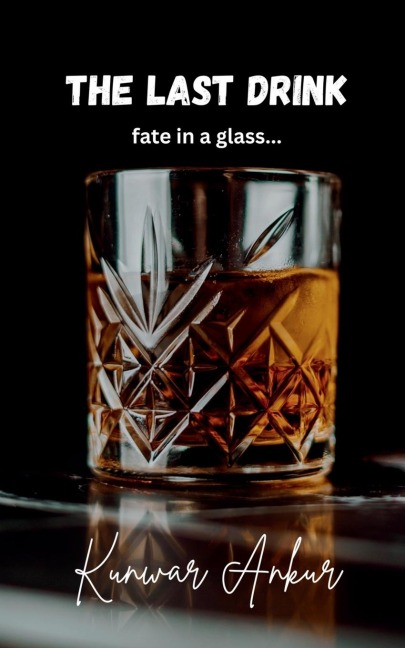 The Last Drink: fate in a glass...