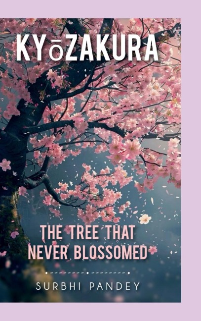 Ky&#333;zakura: The Tree That Never Blossomed
