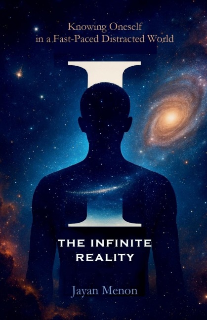 I the Infinite Reality: Knowing Oneself in a Fast-Paced Distracted World