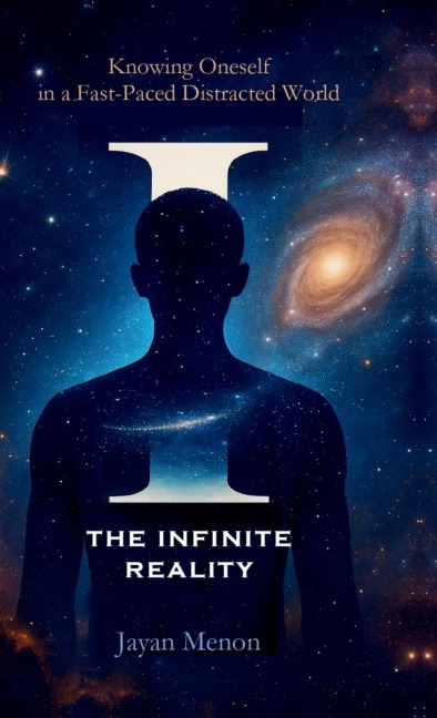 I the Infinite Reality: Knowing Oneself in a Fast-Paced Distracted World