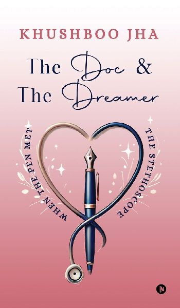 The Doc and The Dreamer: When the pen met the stethoscope