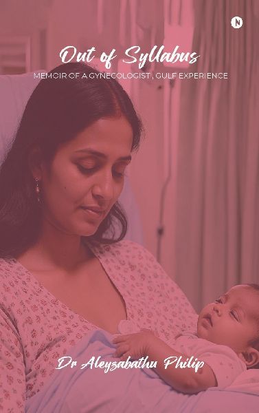 Out of Syllabus: Memoir of a Gynecologist, Gulf Experience