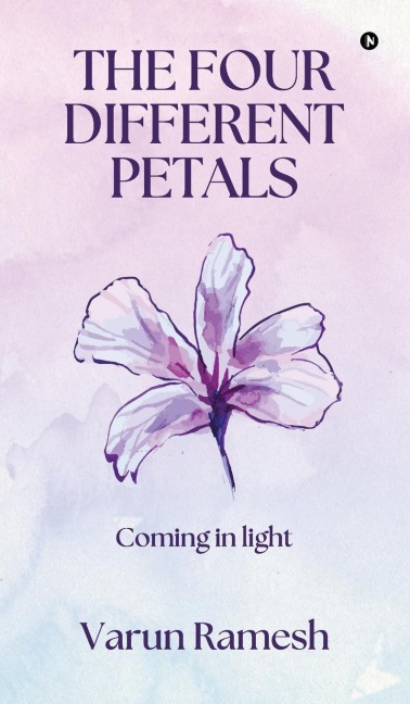The Four Different Petals: Coming in Light