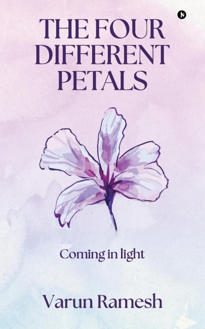 The Four Different Petals: Coming in Light