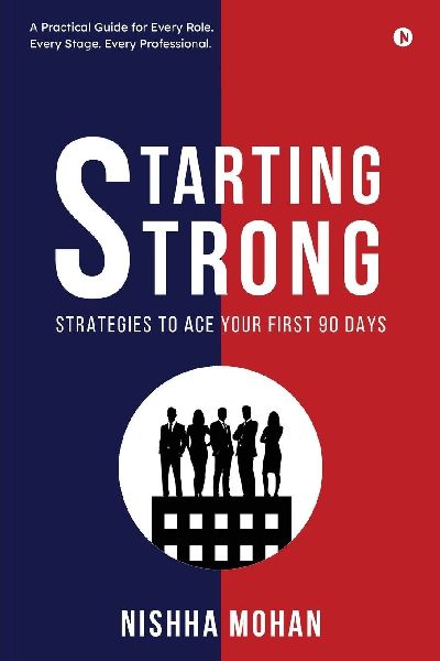 Starting STRONG: Strategies to Ace your First 90 Days