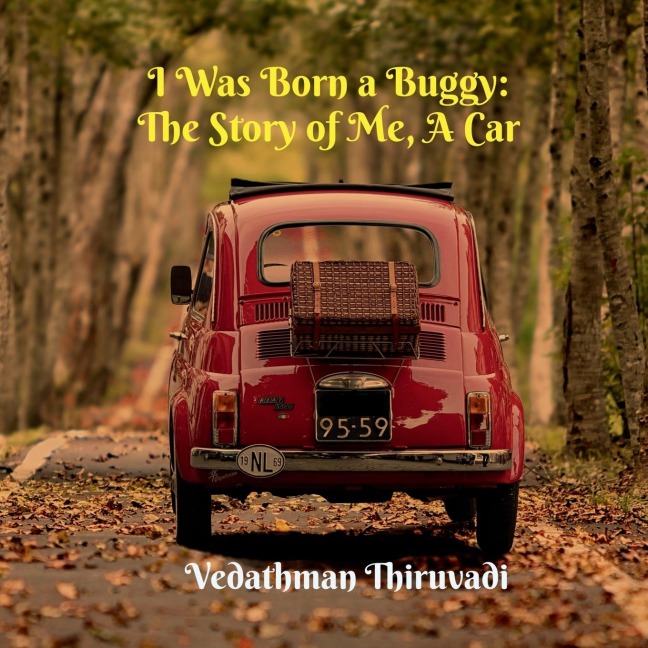 I Was Born a Buggy: The Story of Me, A Car