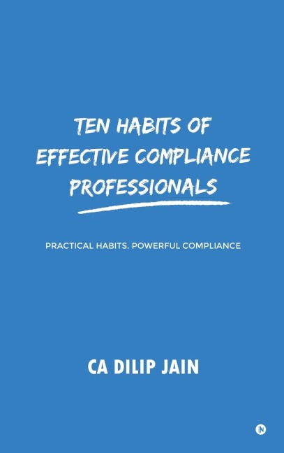 10 habits of Effective Compliance Professionals: with rules and directions, for finishing in natural colors and in antique