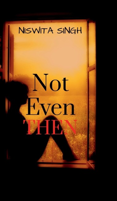 Not Even Then: it was enough