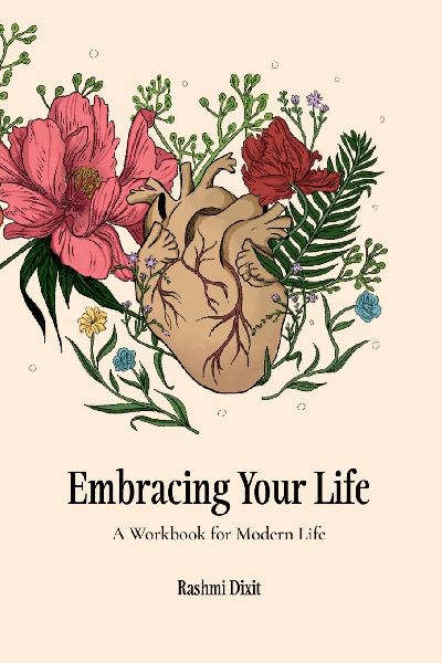 Embracing Your Life: A Workbook For Modern Life