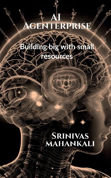 AI Agenterprise: Building Big with Small Resources: Demystifying AI for Startups