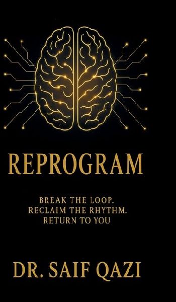 Reprogram: Break the Loop, Reclaim the Rhythm, Return to You.