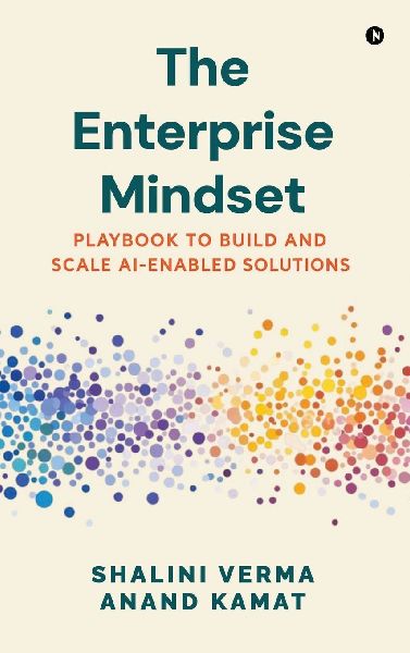 The Enterprise Mindset: Playbook to Build and Scale AI-Enabled Solutions