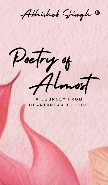 Poetry of Almost: A Journey from Heartbreak to Hope