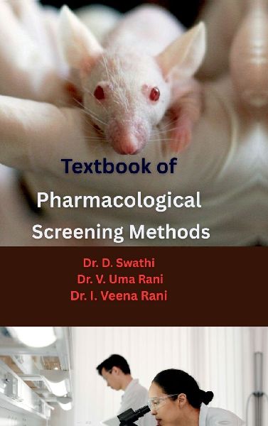 Textbook of Pharmacological Screening Methods: Experimental Models, CPCSEA & OECD Guidelines, and Drug Evaluation Methods in Preclinical Research