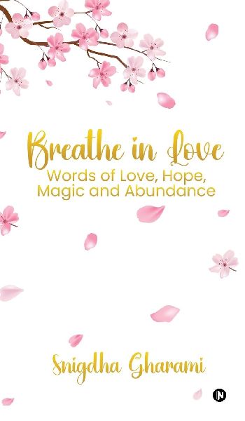 Breathe in Love: Words of Love, Hope, Magic and Abundance