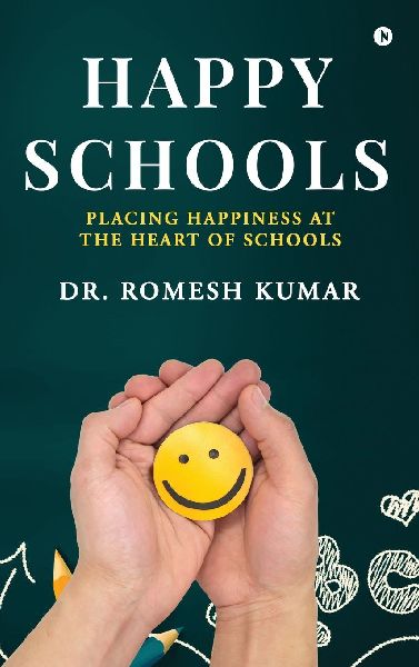 Happy Schools: Placing Happiness at the Heart of Schools