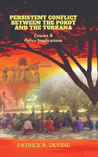 Persistent Conflict Between the Pokot and the Turkana: Causes and Policy Implications