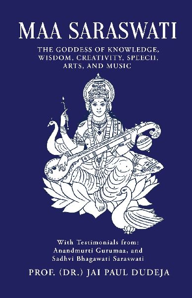 Maa Saraswati: The Goddess of Knowledge, Wisdom, Creativity, Speech, Arts, and Music