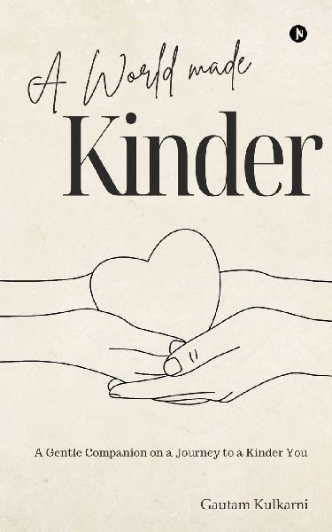 A World Made Kinder: A Gentle Companion On a Journey to a Kinder You
