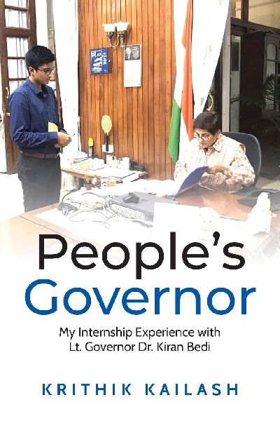 Peoples Governor (Full Color Edition): My Internship Experience with Lt.Governor Dr.Kiran Bedi