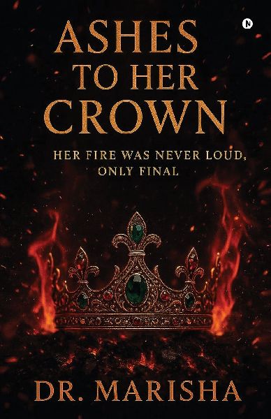 Ashes To Her Crown: Her Fire Was Never Loud, Only Final