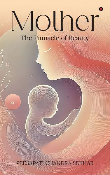 Mother: The Pinnacle of Beauty: The Pinnacle of Beauty