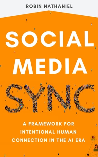 Social Media SYNC A Framework for Intentional Human Connection in the AI Era