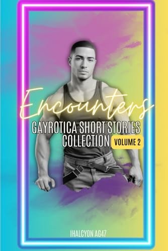 Encounters Gayrotica Short Stories Collection: Volume II