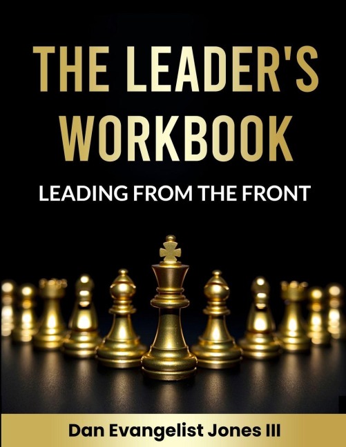 The Leaders Workbook: Leading from the Front