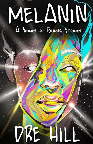 Melanin Black: A Series of Black Stories