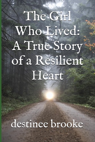 The Girl Who Lived A True Story of a Resilient Heart
