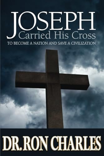 Joseph Carred His Cross To Become a Nation and Save a Civilization