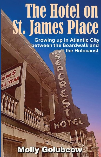 The Hotel on St. James Place: Growing up in Atlantic City between the Boardwalk and the Holocaust
