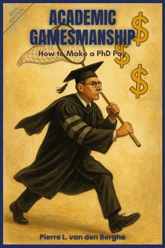 Academic Gamesmanship How to Make a PhD Pay