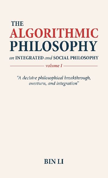 The Algorithmic Philosophy Volume I, An Integrated and Social Philosophy